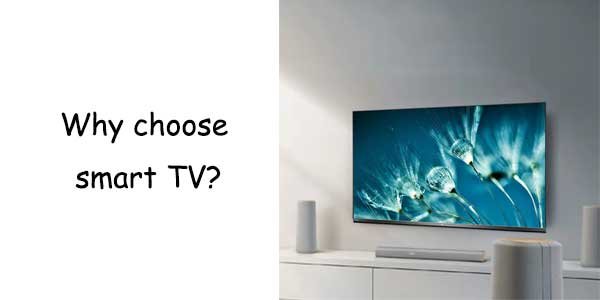 Why choose smart TV?